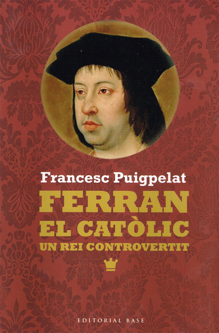 Fernando el católico. Un rey controvertido